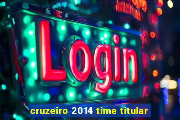 cruzeiro 2014 time titular